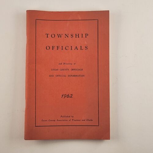 Township Officials and Directory of Lucas County Officials 1962 Toledo, Ohio