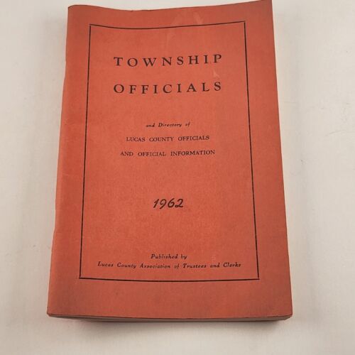 Township Officials and Directory of Lucas County Officials 1962 Toledo, Ohio