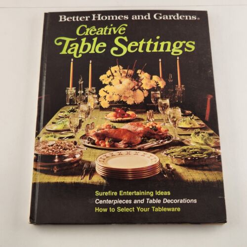 Creative Table Settings by Better Home and Gardens Hardcover Vintage 1973
