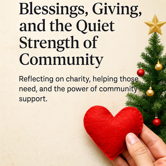 Blessings, Giving & Holiday Charity: Why Community Matters More Than Ever