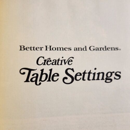 Creative Table Settings by Better Home and Gardens Hardcover Vintage 1973