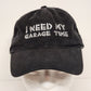 Black Embroidered Hat I NEED MY GARAGE TIME Ball Cap Port & Company Adjust Size