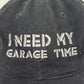 Black Embroidered Hat I NEED MY GARAGE TIME Ball Cap Port & Company Adjust Size