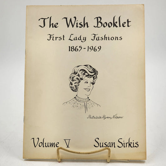 Susan Sirkis Doll Patterns The Wish Booklet First Lady Fashions 1865-1969 Vol V