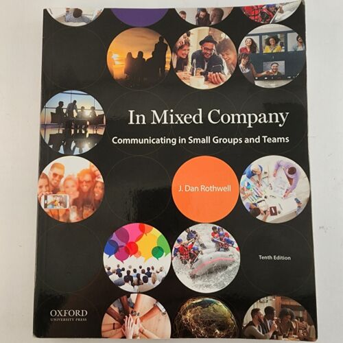 In Mixed Company Communicating in Small Groups and Teams ROTHWELL 10th Edition