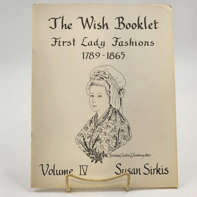 Susan Sirkis Doll Patterns The Wish Booklet First Lady Fashions 1789-1865 Vol 4