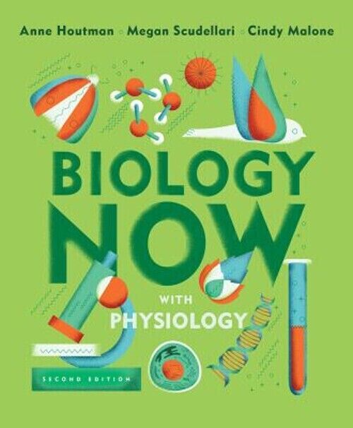 Biology Now with Physiology Book by Houtman Scudellari and Malone 2nd Edition